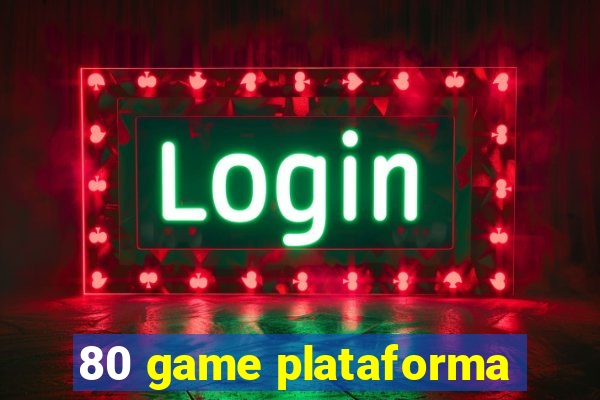 80 game plataforma